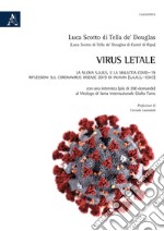 Virus letale. La nuova S.A.R.S. e la Malattia COVID-19. Riflessioni sul Coronavirus Disease 2019 di Wuhan (SARS-CoV2) libro