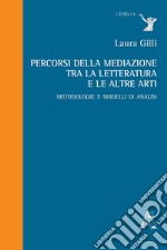 Percorsi della mediazione tra la letteratura e le altre arti. Metodologie e modelli di analisi