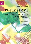 Incontro, relazione e riabilitazione nella residenzialità psichiatrica libro di Cerino Stefania