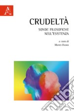 Crudelta. Sonde Filosofiche Nell'esistenza libro