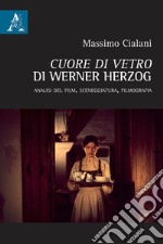 «Cuore di vetro» di Werner Herzog. Analisi del film, sceneggiatura, filmografia