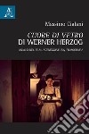 «Cuore di vetro» di Werner Herzog. Analisi del film, sceneggiatura, filmografia libro