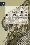 La bottega del linguaggio. Due percorsi per il senso comune libro