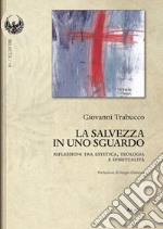 La salvezza in uno sguardo. Riflessioni tra estetica, teologia e spiritualità