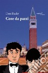 Cose da pazzi libro di Caponi Aldo