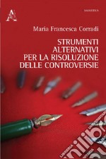 Strumenti alternativi per la risoluzione delle controversie