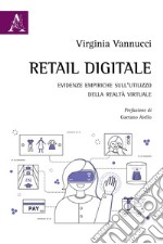 Retail digitale. Evidenze empiriche sull'utilizzo della realtà virtuale libro