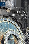 Gli abissi del tempo. Saggi libro di Omodeo Pietro