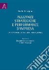 Alleanze strategiche e performance d'impresa. Un approccio strategico-manageriale libro