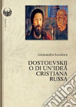 Dostoevskij o di un'idea cristiana russa