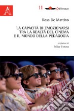 La capacità di emozionarsi tra la realtà del cinema e il mondo della pedagogia libro