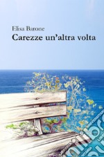 Carezze un'altra volta libro