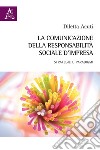 La comunicazione della responsabilità sociale d'impresa. Strategie e paradigmi libro