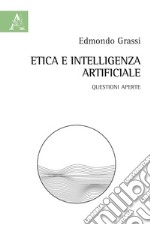 Etica e intelligenza artificiale. Questioni aperte libro