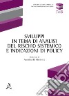 Sviluppi in tema di analisi del rischio sistemico e indicazioni di policy libro di Di Clemente A. (cur.)