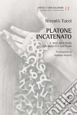 Platone incatenato. Il mito dell'inizio fra oralità e scrittura libro