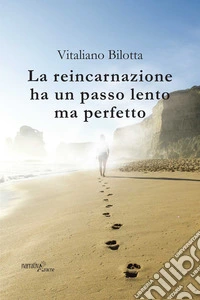 La reincarnazione ha un passo lento ma perfetto libro