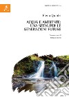 Acqua e ambiente: una sfida per le generazioni future libro