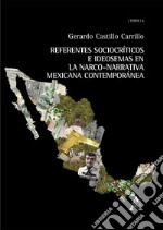 Referentes sociocríticos e ideosemas en la narco-narrativa mexicana contemporanea libro