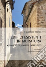 Edifici esistenti in muratura: conoscenza, analisi, interventi