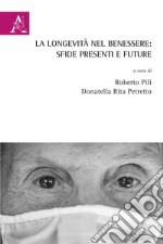 La longevità nel benessere: sfide presenti e future