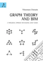 Graph Theory and BIM. A topological approach for building layout design