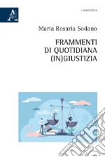 Frammenti di quotidiana (in)giustizia libro