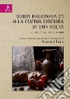 Guida ragionata (?) alla cucina ciociara di una volta. E, perché no?, anche di oggi libro di Reale Giacomo