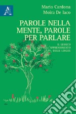 Parole nella mente, parole per parlare. Il lessico nell'apprendimento delle lingue libro