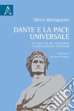 Dante e la pace universale. Il canto VIII del Purgatorio e altre questioni dantesche libro