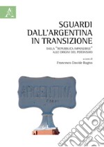 Sguardi dall'Argentina in transizione. Dalla «Repubblica impossibile» alle origini del peronismo