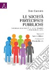 Le società partecipate pubbliche. L'anomalia delle società in house providing. Il caso So.Re.Sa. S.p.A libro di Quaranta Enzo