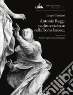 Antonio Raggi scultore ticinese nella Roma barocca
