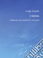 L'anima. Storia del suo concetto e dialoghi libro