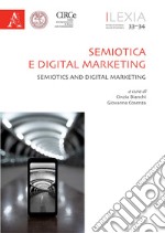 Lexia. Rivista di semiotica. Vol. 33-34: Semiotica e Digital Marketing-Semiotics and Digital Marketing libro