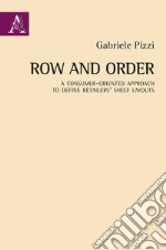 Row and order. A consumer-oriented approach to define retailers' shelf layouts libro