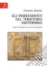 Gli insediamenti nel territorio amiternino. Dall'età romana all'Alto Medioevo