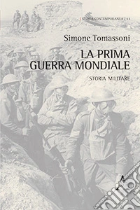 La prima guerra mondiale. Storia militare libro