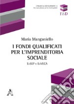 I fondi qualificati per l'imprenditoria sociale. EuSEF e EuVECA libro