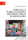 Storia della pubblicità italiana dall'Unità d'Italia ai nostri giorni libro di Farchione Antonio