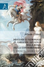 Devianze e patronage in ambiente artistico nella Roma della Controriforma. Il ruolo del Cavalier d'Arpino libro