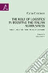 The Role of Logistics in Boosting the Italian Agribusiness. China's Belt and Road Initiative Scenario libro di Corcione Carlo