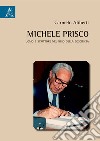 Michele Prisco. Uomo e scrittore nel buio della coscienza libro di Aliberti Carmelo