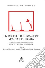 Un modello di formazione vissuta e ricercata. Esperienze di sviluppo professionale dei docenti nell'Ambito Campania 08 libro