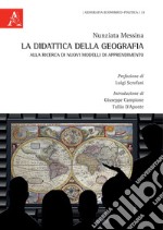 La didattica della geografia: alla ricerca di nuovi modelli di apprendimento libro