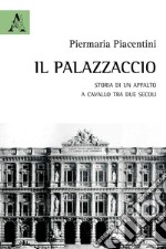 Il Palazzaccio. Storia di un appalto a cavallo tra due secoli libro