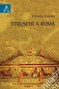 Etruschi a Roma