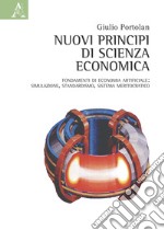 Nuovi principi di scienza economica. Sistema di economia naturale: pianificazione, liberismo, meritocrazia libro