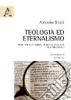 Teologia ed eternalismo. Piste per una nuova teologia cristiana dell'originario libro