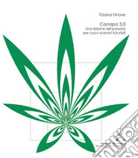 Canapa 3.0. Una lezione del passato per nuovi scenari futuribili libro